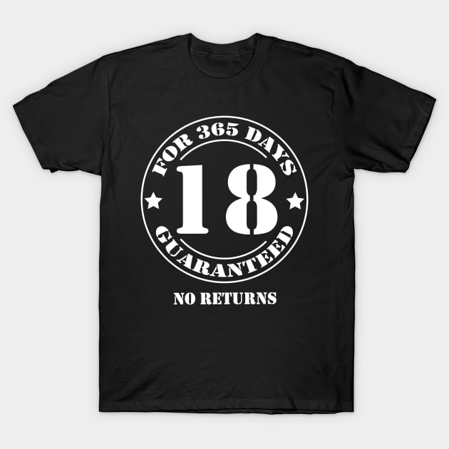 Birthday 18 for 365 Days Guaranteed T-Shirt by fumanigdesign